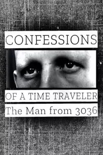 watch-Confessions of a Time Traveler: The Man from 3036