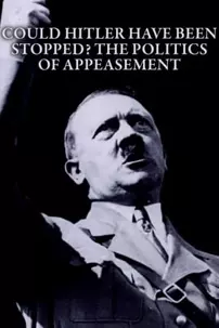 watch-Could Hitler Have Been Stopped? The Politics of Appeasement