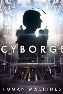 watch-Cyborgs: Human Machines
