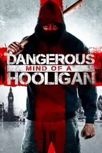 watch-Dangerous Mind of a Hooligan