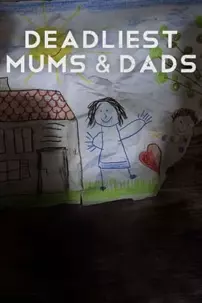 watch-Deadliest Mums & Dads