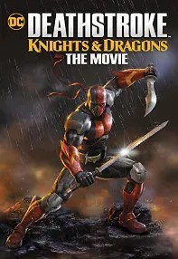 watch-Deathstroke: Knights & Dragons – The Movie