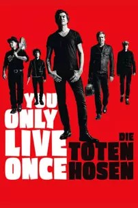 watch-Die Toten Hosen – You Only Live Once