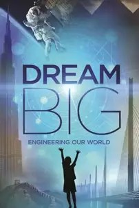watch-Dream Big: Engineering Our World