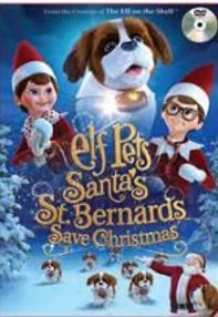 watch-Elf Pets: Santa’s St. Bernards Save Christmas