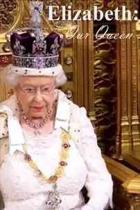 watch-Elizabeth: Our Queen