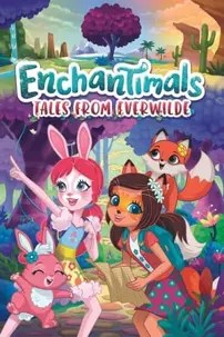 watch-Enchantimals: Tales From Everwilde