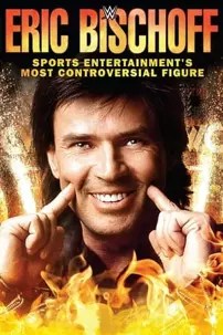 watch-Eric Bischoff: Sports Entertainment’s Most Controversial Figure