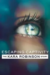 watch-Escaping Captivity: The Kara Robinson Story