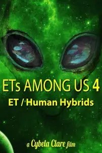 watch-ETs Among Us 4: The Reality of ET/Human Hybrids