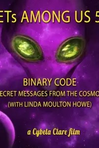 watch-ETs Among Us 5: Binary Code – Secret Messages from the Cosmos (with Linda Moulton Howe)