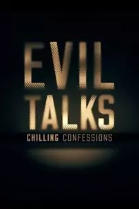 watch-Evil Talks: Chilling Confessions