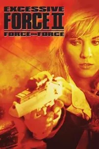 watch-Excessive Force II: Force on Force