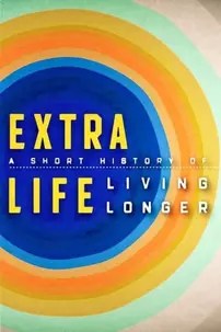 watch-Extra Life: A Short History of Living Longer