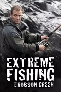 watch-Extreme Fishing With Robson Green