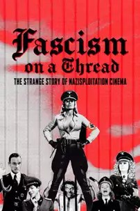 watch-Fascism on a Thread: The Strange Story of Nazisploitation Cinema