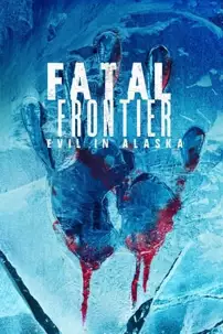 watch-Fatal Frontier: Evil in Alaska