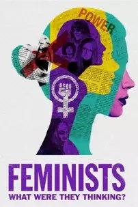 watch-Feminists: What Were They Thinking?