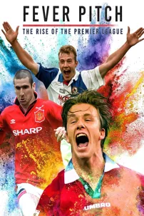 watch-Fever Pitch: The Rise of the Premier League