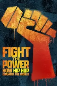 watch-Fight the Power: How Hip Hop Changed the World