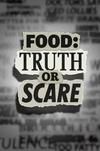 watch-Food: Truth or Scare