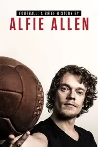 watch-Football: A Brief History by Alfie Allen