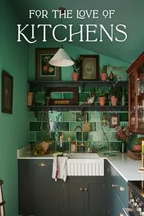 watch-For the Love of Kitchens