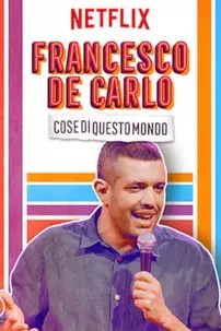 watch-Francesco de Carlo: Cose di Questo Mondo