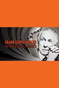 watch-Frank Lloyd Wright: The Man Who Built America
