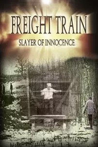 watch-Freight Train: Slayer of Innocence