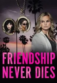 watch-Friendship Never Dies