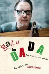 watch-Gaga for Dada: The Original Art Rebels