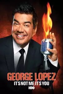 watch-George Lopez: It’s Not Me, It’s You