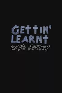 watch-Gettin’ Learnt with Ricky