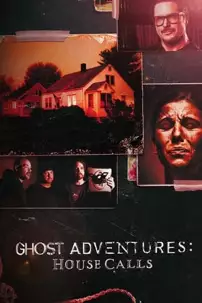 watch-Ghost Adventures: House Calls