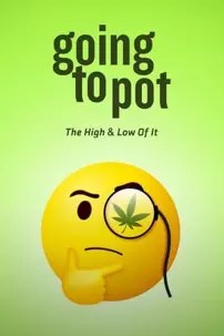 watch-Going to Pot: The Highs and Lows of It