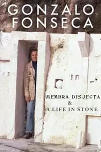 watch-Gonzalo Fonseca: Membra Disjecta & A Life in Stone