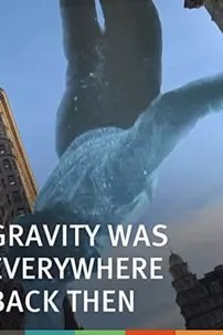 watch-Gravity Was Everywhere Back Then