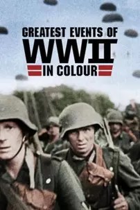 watch-Greatest Events of World War II in Colour