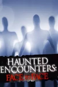 watch-Haunted Encounters: Face to Face