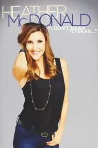 watch-Heather McDonald: I Don’t Mean to Brag