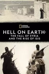 watch-Hell on Earth: The Fall of Syria and the Rise of ISIS