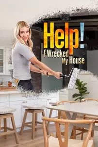 watch-Help! I Wrecked My House