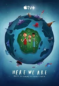 watch-Here We Are: Notes for Living on Planet Earth