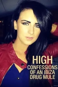 watch-High: Confessions of an Ibiza Drug Mule