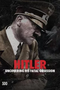 watch-Hitler: Uncovering His Fatal Obsession