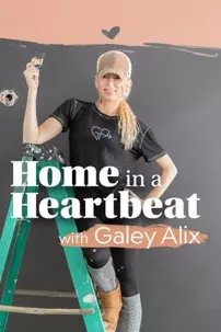 watch-Home in a Heartbeat with Galey Alix