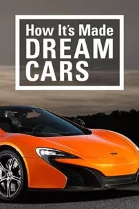 watch-How It’s Made: Dream Cars