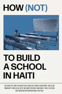 watch-How (not) to Build a School in Haiti