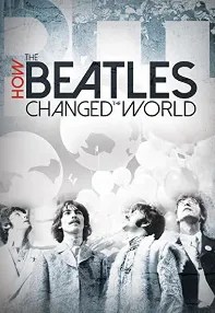 watch-How the Beatles Changed the World